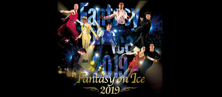 Fantasy on Ice 2019<br>in MAKUHARI / in KOBE