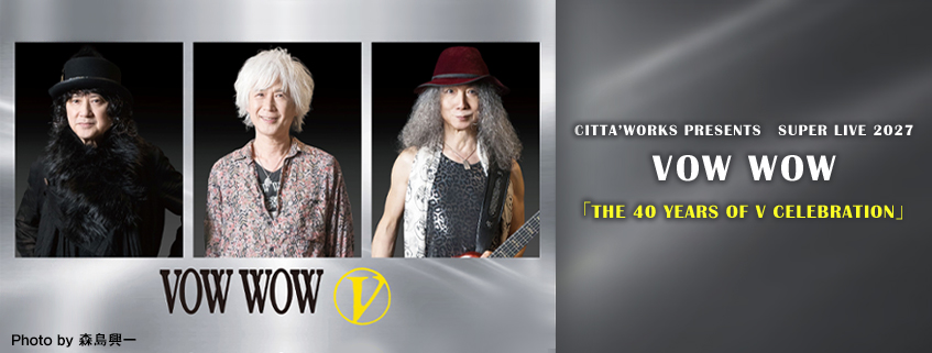 VOW WOW 「THE 40 YEARS OF V CELEBRATION」